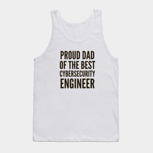 My Dad is The Best Cybersecurity Engineer Tank Top